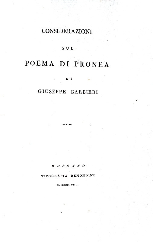 Napoleonica: Giuseppe Barbieri - Considerazioni sul poema di Pronea - Bassano, Remondini 1808 Napoleonica: Giuseppe Barbieri - Considerazioni sul poema di Pronea - Bassano, Remondini 1808