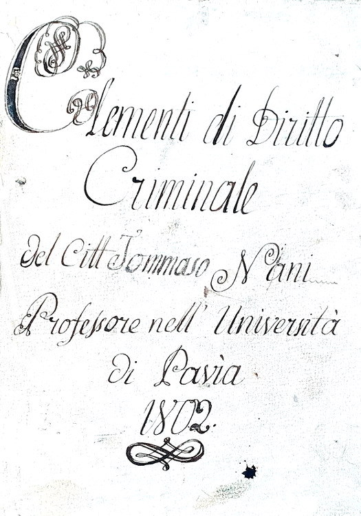 Tommaso Nani - Elementi di diritto criminale - Pavia - Manoscritto datato 1802 Tommaso Nani - Elementi di diritto criminale - Pavia - Manoscritto datato 1802