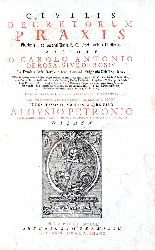 Regno di Napoli: Carlo Antonio De Rosa - Civilis decretorum praxis plurimis - 1750 Regno di Napoli: Carlo Antonio De Rosa - Civilis decretorum praxis plurimis - 1750