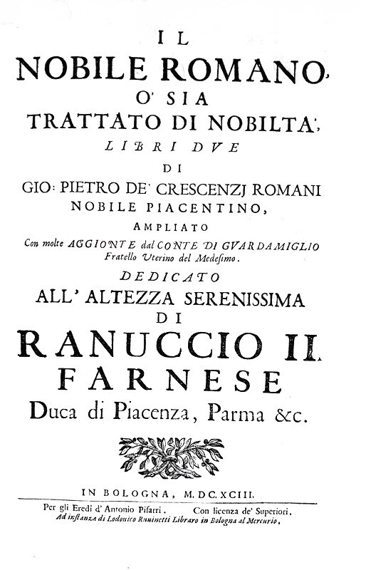 Giovanni Pietro de' Crescenzi Romani - Il nobile romano ossia trattato di nobilt� - Bologna 1693 Giovanni Pietro de' Crescenzi Romani - Il nobile romano ossia trattato di nobilt� - Bologna 1693