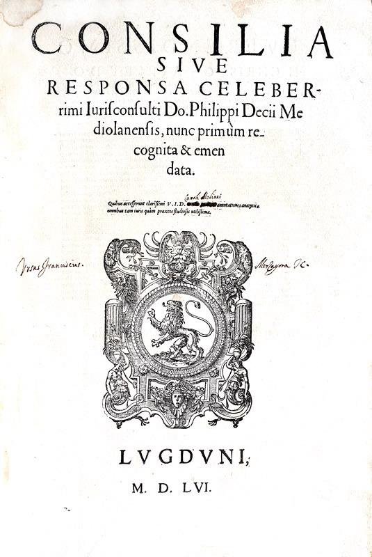 Un capolavoro giuridico: Filippo Decio - Consilia sive responsa - Lugduni 1556 (due volumi in folio)