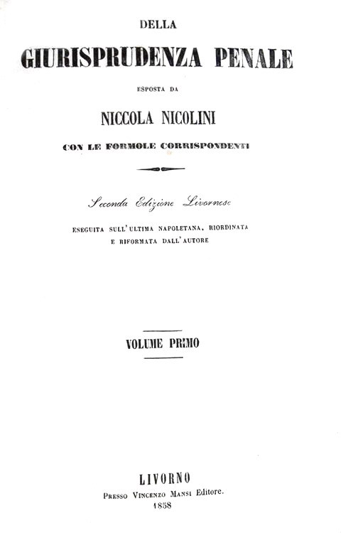 Un classico di diritto penale: Nicola Nicolini - Della giurisprudenza penale - Livorno 1858 Un classico di diritto penale: Nicola Nicolini - Della giurisprudenza penale - Livorno 1858