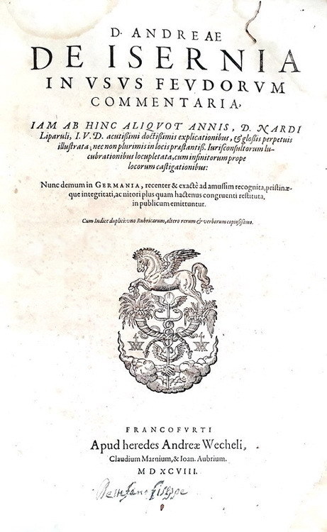 Un capolavoro di diritto comune: Andrea d'Isernia - In usus feudorum commentaria - Frankfurt 1598 Un capolavoro di diritto comune: Andrea d'Isernia - In usus feudorum commentaria - Frankfurt 1598