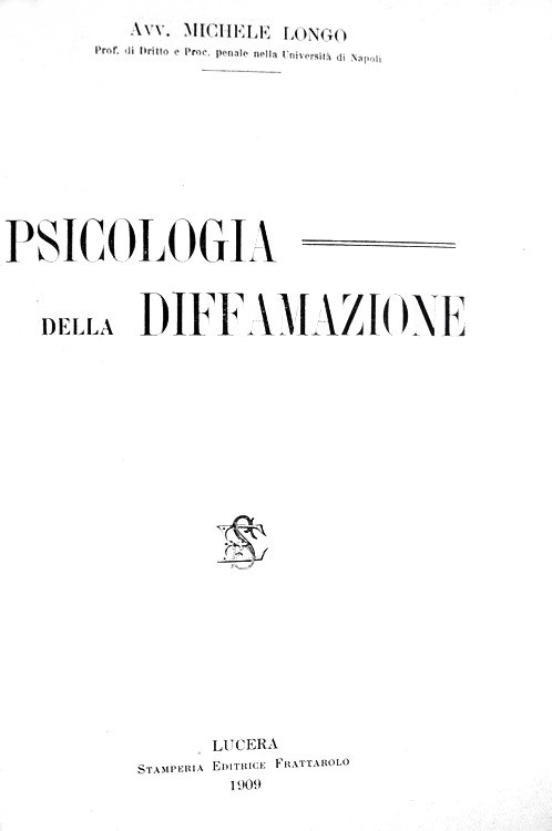 Michele Longo - Psicologia della diffamazione - Lucera 1909 Michele Longo - Psicologia della diffamazione - Lucera 1909