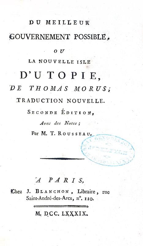 Thomas More - Du meilleur gouvernement possible ou la nouvelle isle d'Utopie - A Paris 1789 Thomas More - Du meilleur gouvernement possible ou la nouvelle isle d'Utopie - A Paris 1789
