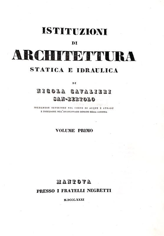 Nicola Cavalieri - Istituzioni di architettura statica e idraulica - Mantova 1831 (con 68 tavole) Nicola Cavalieri - Istituzioni di architettura statica e idraulica - Mantova 1831 (con 68 tavole)