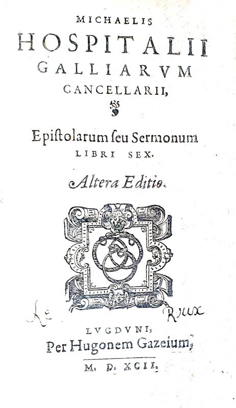 Un grande pensatore politico cinquecentesco: Michel de l'Hospital - Epistolarum seu sermonum - 1592 Un grande pensatore politico cinquecentesco: Michel de l'Hospital - Epistolarum seu sermonum - 1592