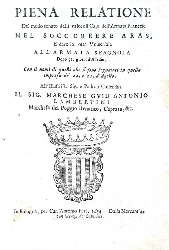 Piena relazione della battaglia di Arras tra Francia e Spagna - 1654 (rarissima prima edizione) Piena relazione della battaglia di Arras tra Francia e Spagna - 1654 (rarissima prima edizione)