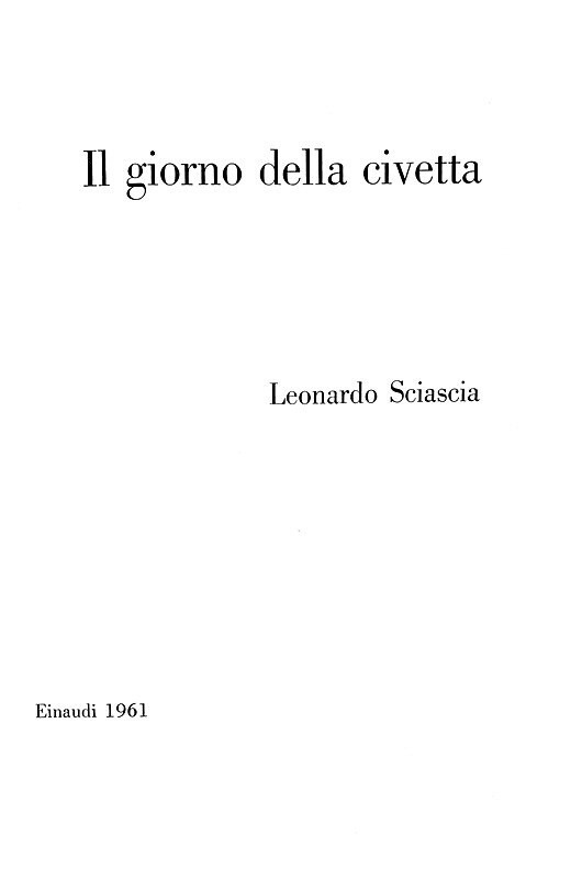 Un capolavoro del Novecento: Leonardo Sciascia - Il giorno della civetta - 1961 (prima edizione) Un capolavoro del Novecento: Leonardo Sciascia - Il giorno della civetta - 1961 (prima edizione)