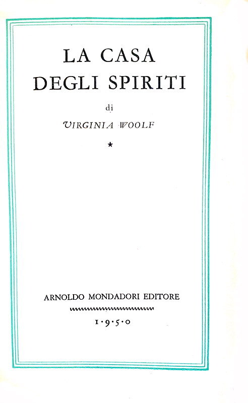 Letteratura inglese: Virginia Woolf - La casa degli spiriti - Milano 1950 (prima edizione italiana) Letteratura inglese: Virginia Woolf - La casa degli spiriti - Milano 1950 (prima edizione italiana)