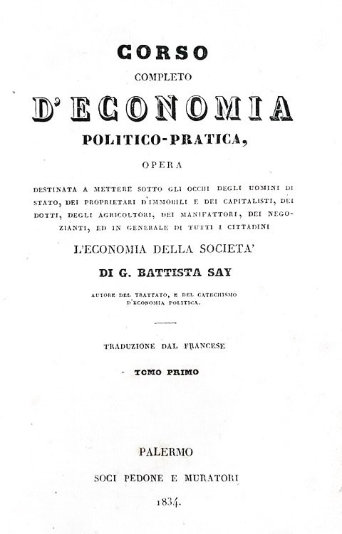 Un classico di economia: Jean Baptiste Say - Corso completo d'economia politico-pratica - 1834/36 Un classico di economia: Jean Baptiste Say - Corso completo d'economia politico-pratica - 1834/36