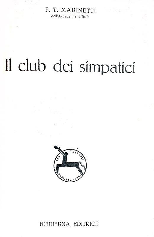 Futurismo e letteratura: Marinetti - Il club dei simpatici - Palermo 1931 (rara prima edizione) Futurismo e letteratura: Marinetti - Il club dei simpatici - Palermo 1931 (rara prima edizione)