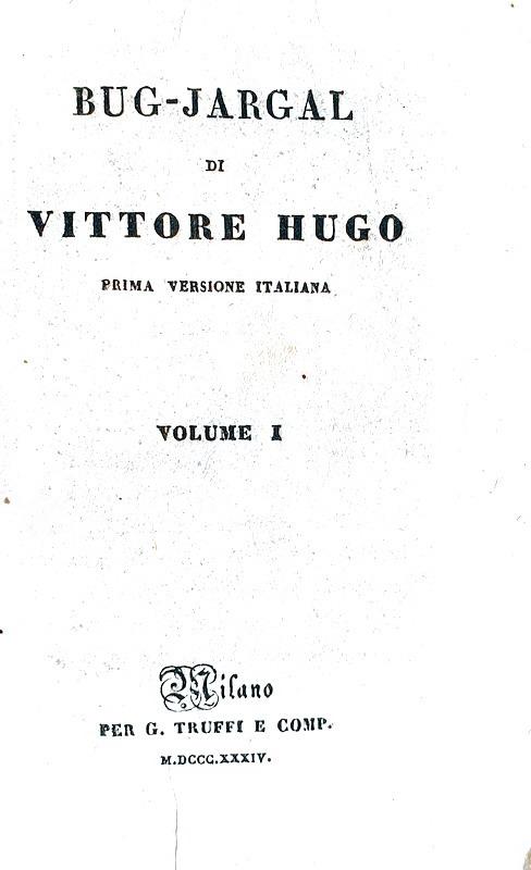 Victor Hugo - Bug-Jargal - Milano, Truffi 1834 (rara prima edizione italiana) Victor Hugo - Bug-Jargal - Milano, Truffi 1834 (rara prima edizione italiana)