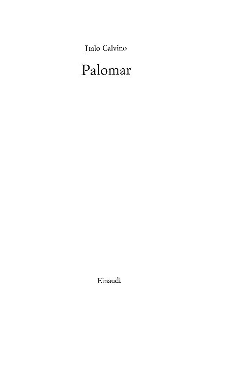 Italo Calvino - Palomar - Torino, Einaudi 1983 (prima edizione) Italo Calvino - Palomar - Torino, Einaudi 1983 (prima edizione)