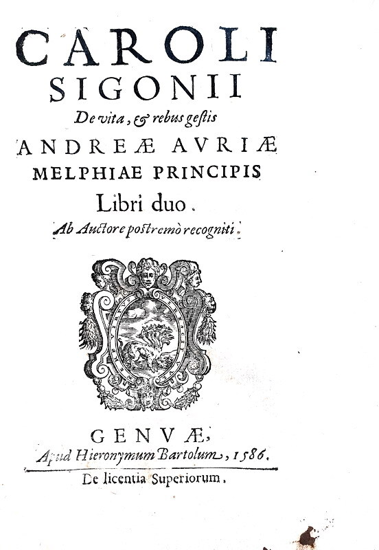 La vita di Andrea Doria: Sigonio - De vita & rebus gestis Andreae Auriae - 1586 (prima edizione) La vita di Andrea Doria: Sigonio - De vita & rebus gestis Andreae Auriae - 1586 (prima edizione)