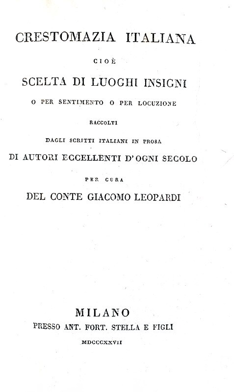 Leopardi - Crestomazia italiana di prosa & Crestomazia italiana poetica - 1827/28 (prime edizioni) Leopardi - Crestomazia italiana di prosa & Crestomazia italiana poetica - 1827/28 (prime edizioni)