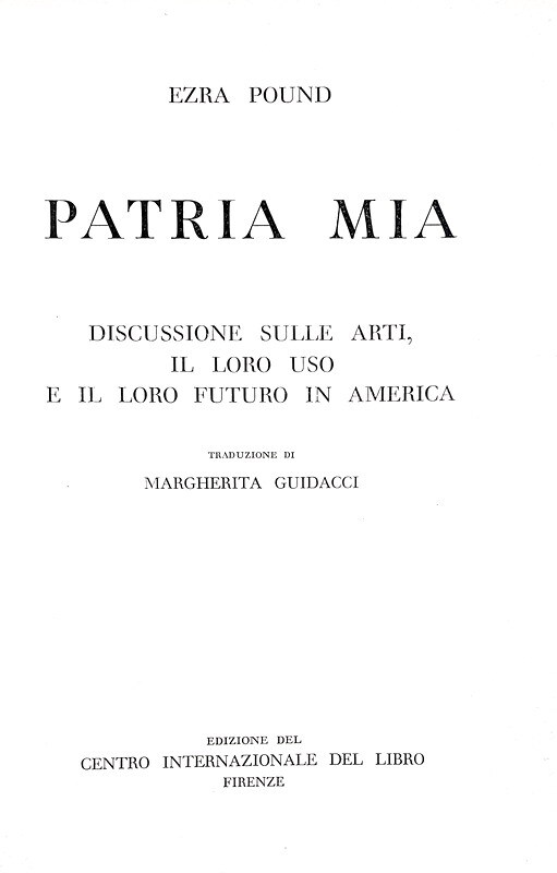 Ezra Pound - Patria mia. Discussione sulle arti in America - Firenze 1958 (prima edizione italiana) Ezra Pound - Patria mia. Discussione sulle arti in America - Firenze 1958 (prima edizione italiana)