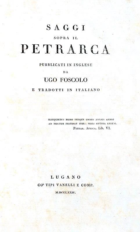 Ugo Foscolo - Saggi sopra il Petrarca - Lugano, Vanelli 1824 (rara prima traduzione italiana)