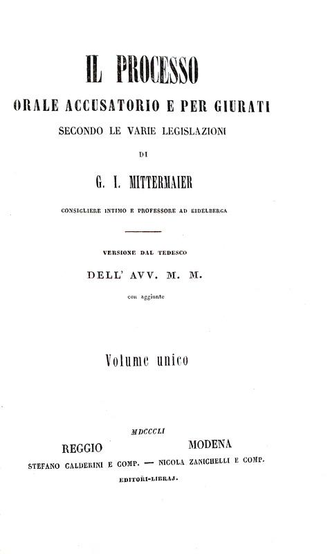 Mittermaier - Il processo orale accusatorio pubblico secondo le varie legislazioni - Zanichelli 1851 Mittermaier - Il processo orale accusatorio pubblico secondo le varie legislazioni - Zanichelli 1851