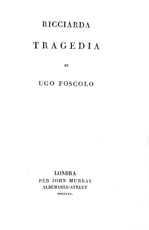 Ugo Foscolo - Ricciarda - Londra, Murray 1820 (Torino, Pomba) - rara contraffazione dell'originale Ugo Foscolo - Ricciarda - Londra, Murray 1820 (Torino, Pomba) - rara contraffazione dell'originale