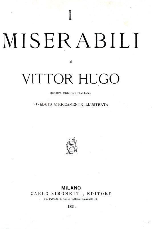 Victor Hugo - I miserabili - Milano, Simonetti, 1881 (con 191 belle illustrazioni xilografiche) Victor Hugo - I miserabili - Milano, Simonetti, 1881 (con 191 belle illustrazioni xilografiche)