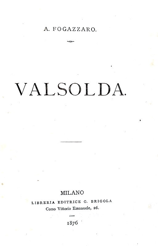 Antonio Fogazzaro - Valsolda - Milano, Brigola 1876 (ricercata prima edizione - brossura editoriale) Antonio Fogazzaro - Valsolda - Milano, Brigola 1876 (ricercata prima edizione - brossura editoriale)