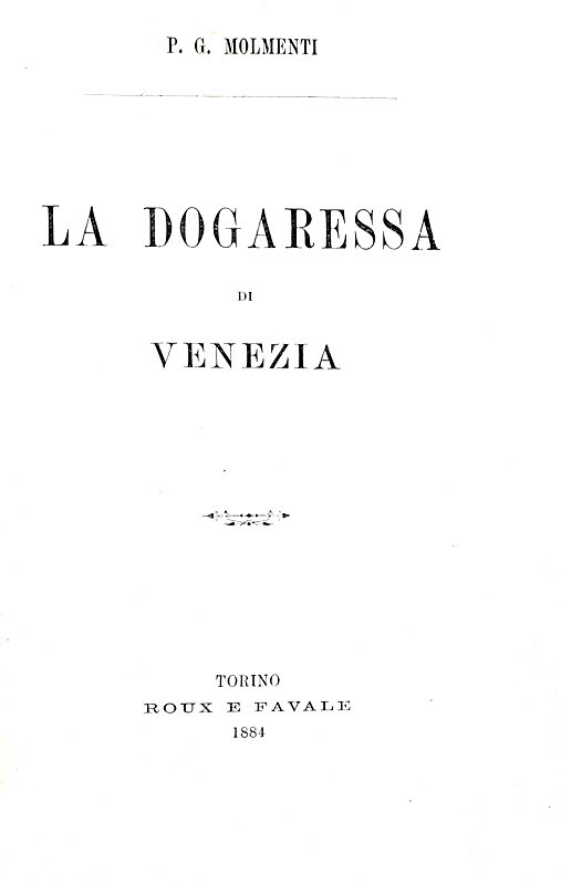 Le donne a Venezia: Pompeo Gherardo Molmenti - La dogaressa di Venezia - Roux 1884 (prima edizione) Le donne a Venezia: Pompeo Gherardo Molmenti - La dogaressa di Venezia - Roux 1884 (prima edizione)