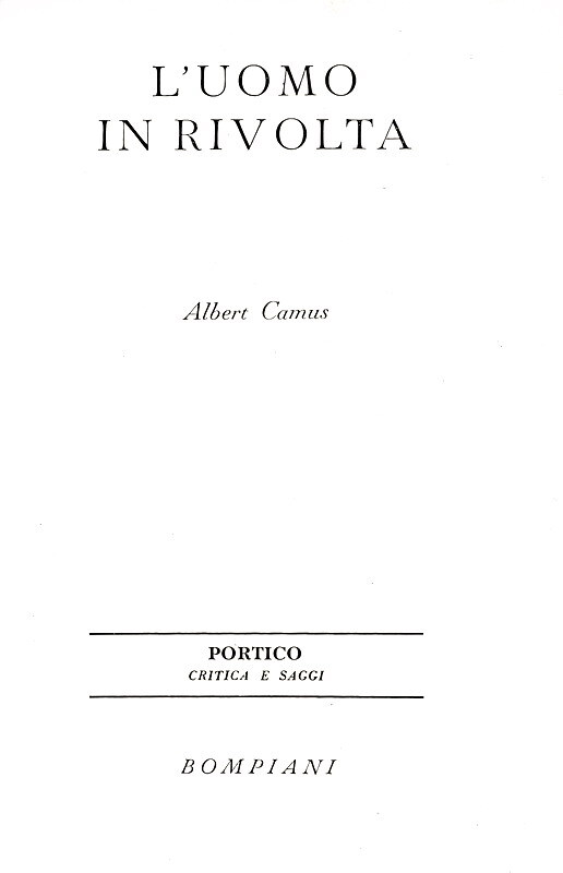 Albert Camus - L�uomo in rivolta - Milano, Bompiani 1957 (prima edizione italiana) Albert Camus - L�uomo in rivolta - Milano, Bompiani 1957 (prima edizione italiana)