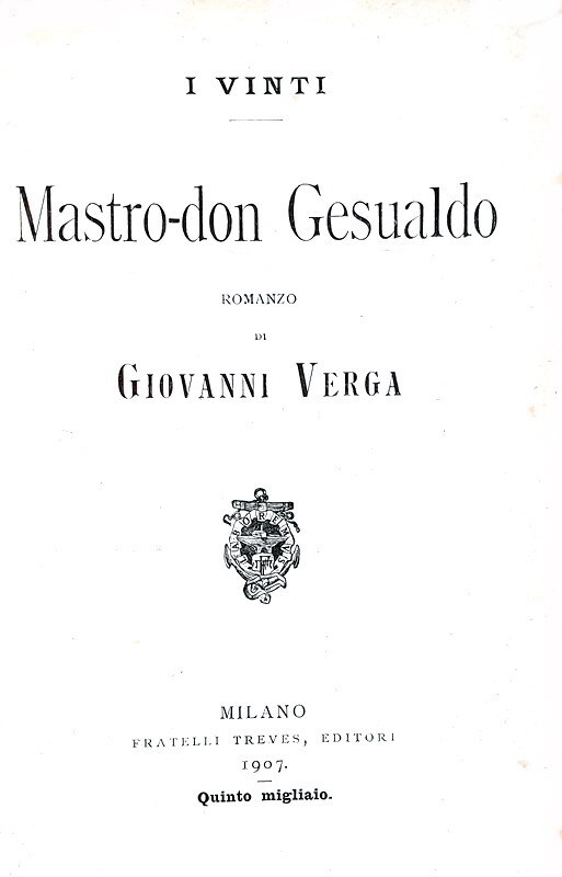 Giovanni Verga - Mastro-don Gesualdo. Romanzo - Milano, Treves 1907 (quinto migliaio) Giovanni Verga - Mastro-don Gesualdo. Romanzo - Milano, Treves 1907 (quinto migliaio)