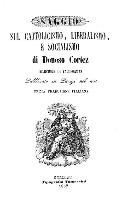 Juan Donoso Cortez - Saggio sul cattolicismo, liberalismo, e socialismo - 1852 (prima edizione) Juan Donoso Cortez - Saggio sul cattolicismo, liberalismo, e socialismo - 1852 (prima edizione)