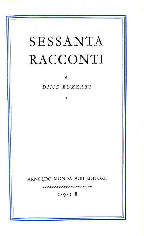 Dino Buzzati - Sessanta racconti - Milano, Mondadori 1958 (ricercata prima edizione) Dino Buzzati - Sessanta racconti - Milano, Mondadori 1958 (ricercata prima edizione)