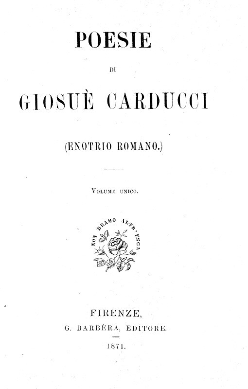 Poesie di Giusu� Carducci (Enotrio Romano) - Firenze 1871 (prima edizione tirata in 1500 esemplari) Poesie di Giusu� Carducci (Enotrio Romano) - Firenze 1871 (prima edizione tirata in 1500 esemplari)