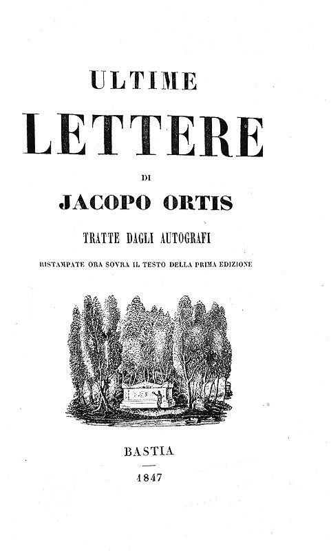 Ugo Foscolo - Ultime lettere di Jacopo Ortis tratte dagli autografi - Bastia 1847 (legatura coeva) Ugo Foscolo - Ultime lettere di Jacopo Ortis tratte dagli autografi - Bastia 1847 (legatura coeva)